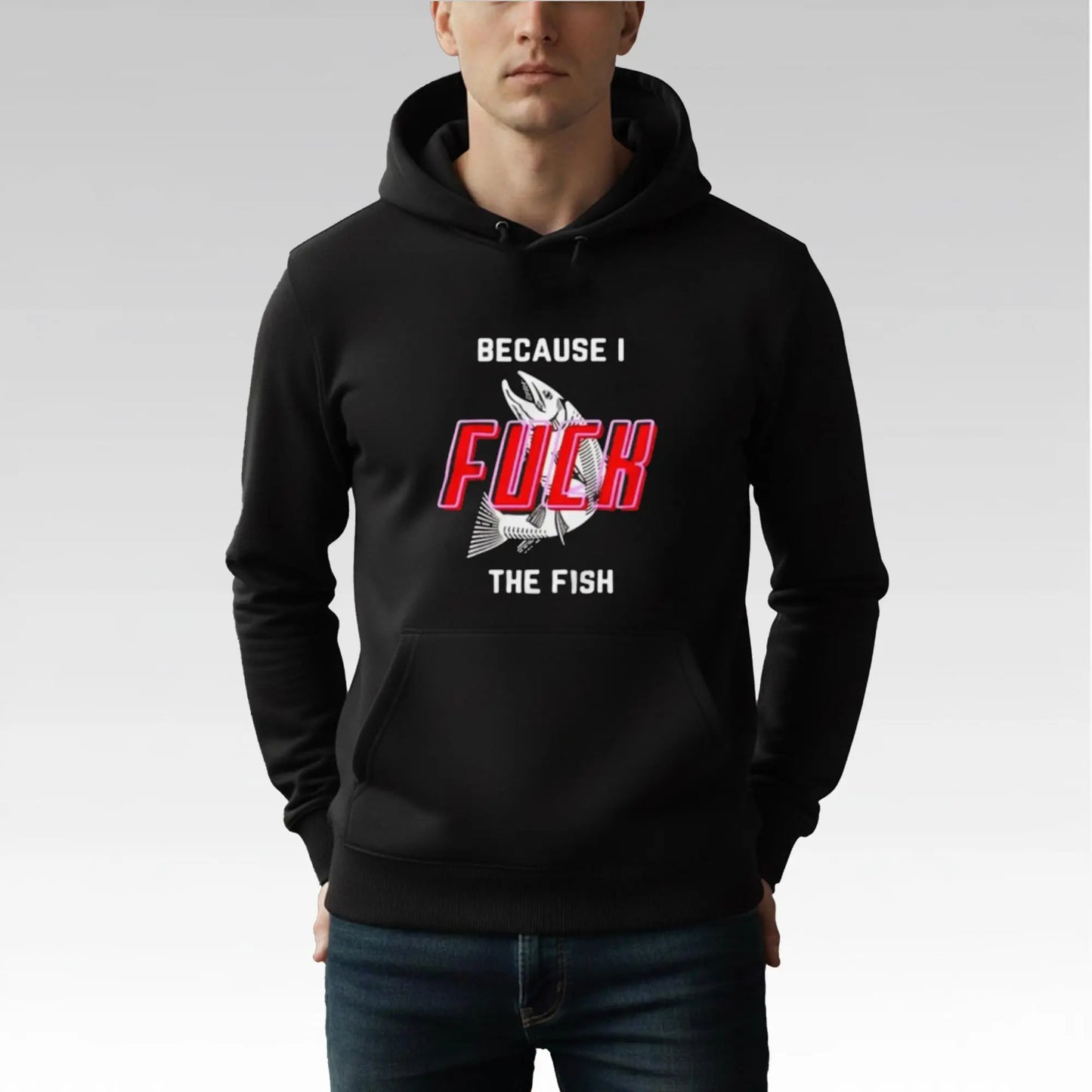 Because I Fuck The Fish Shirt Bigfirefashion