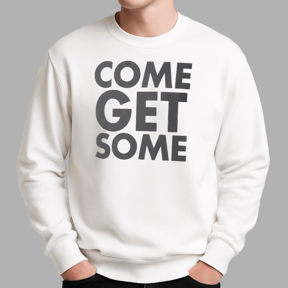 Come Get Some Shirt