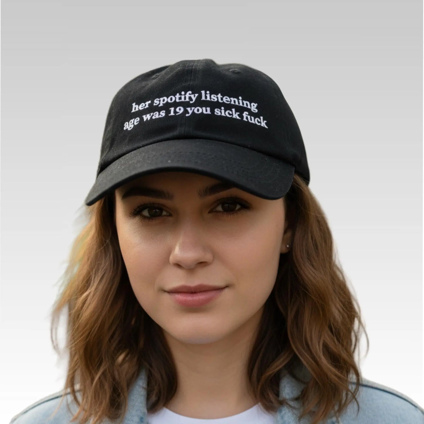 Her Spotify Listening Age Was 19 You Sick Fuck Hat Bigfirefashion