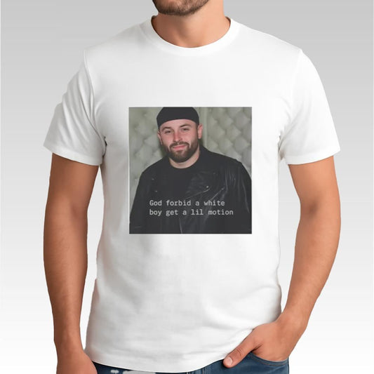 Baker Mayfield God Forbid A White Boy Get A Lil Motion Shirt