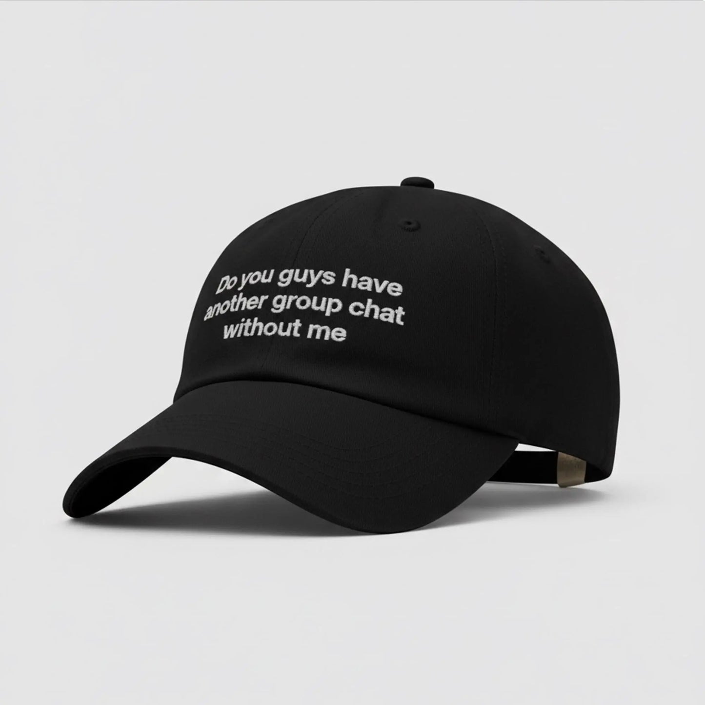 Do You Guys Have Another Group Chat Without Me Hat Bigfirefashion