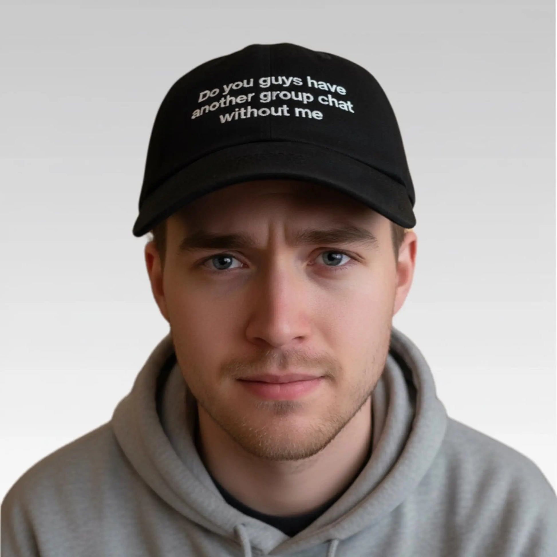 Do You Guys Have Another Group Chat Without Me Hat Bigfirefashion