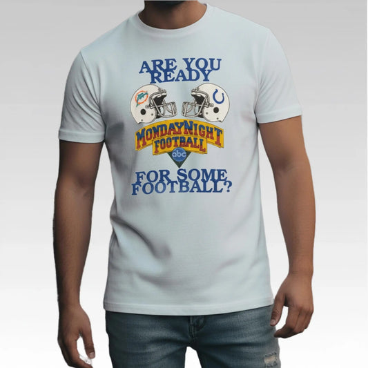 Dolphins Vs Colts Are You Ready For Some Monday Night Football Shirt Bigfirefashion