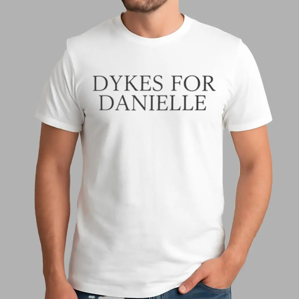 Dykes For Danielle Shirt - Bigfirefashion