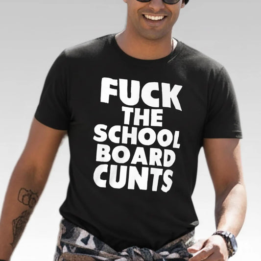 Fuck The School Board Cunts Shirt - Bigfirefashion