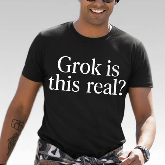 Grok Is This Real Shirt - Bigfirefashion