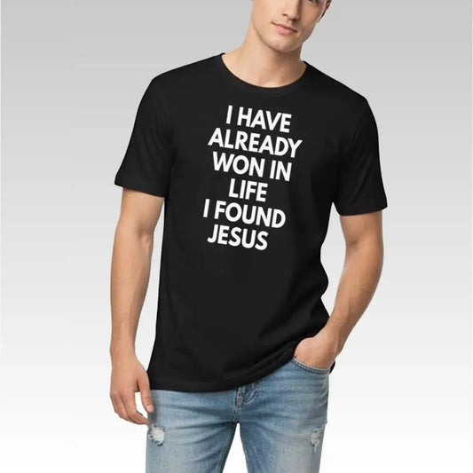 I Have Already Won In Life I Found Jesus Shirt - Bigfirefashion