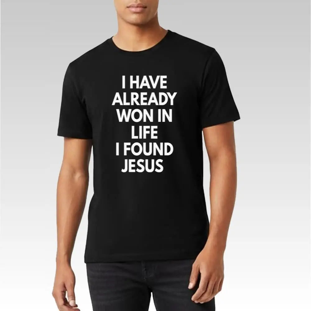 I Have Already Won In Life I Found Jesus Shirt - Bigfirefashion