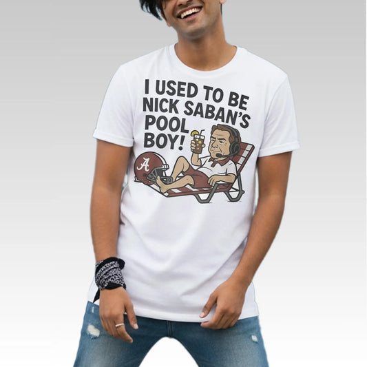 I Used To Be Nick Saban's Pool Boy Shirt - Bigfirefashion