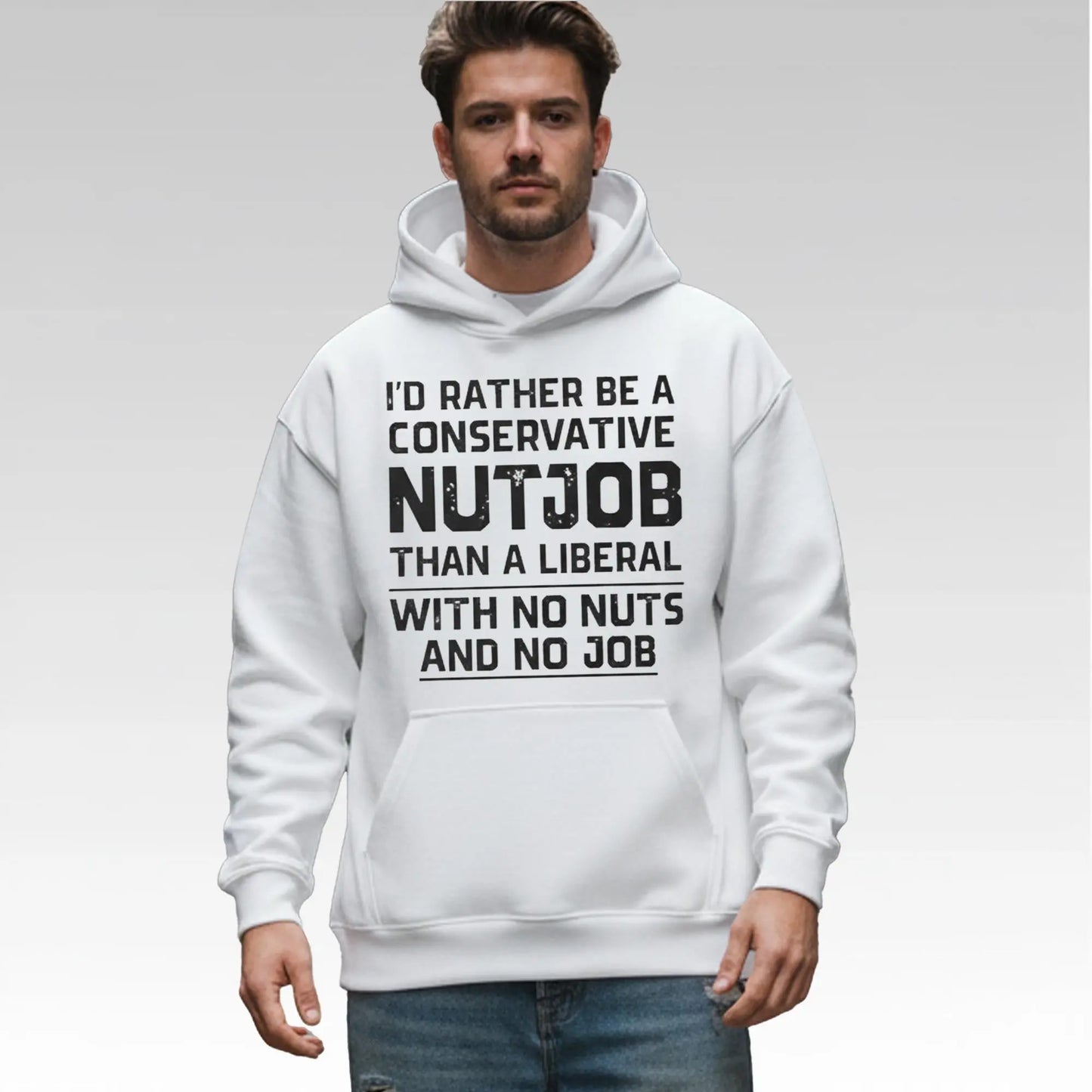 I'd Rather Be A Conservative Nutjob Than A Liberal With No Nut's And No Job Shirt