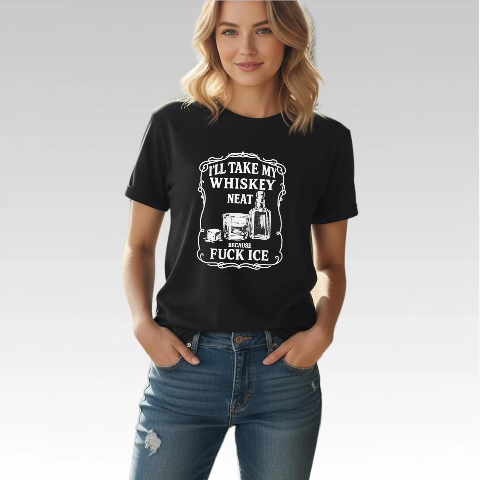 I'll Take My Whiskey Neat Because Fuck Ice Shirt Bigfirefashion