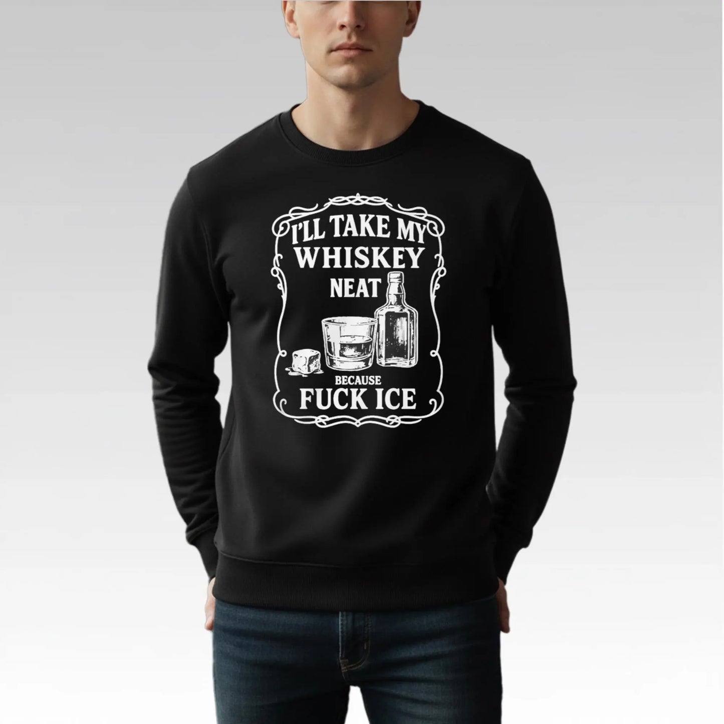 I'll Take My Whiskey Neat Because Fuck Ice Shirt Bigfirefashion
