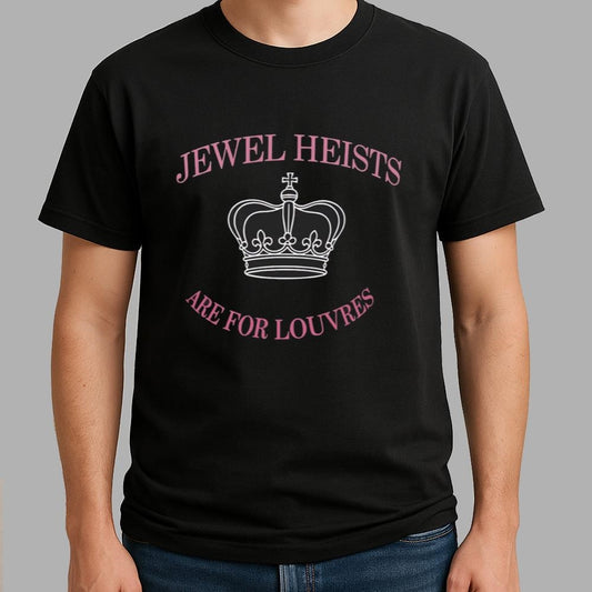 Jewel Heists Are For Louvres Shirt