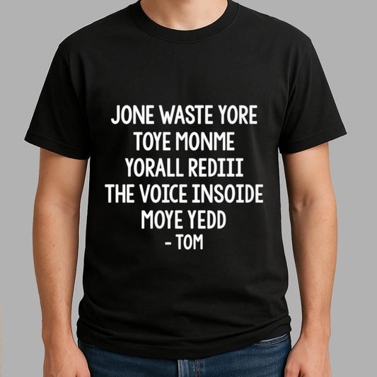 Jone Waste Yore Toye Monme Yorall Rediii The Voice Insoide Moye Yedd Tom Shirt