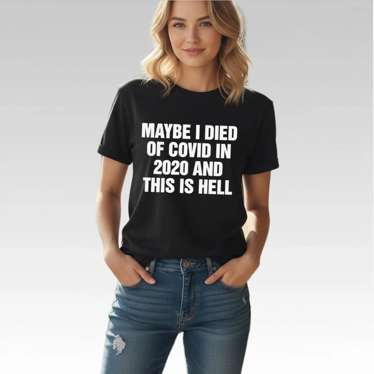 Maybe I Died Of Covid In 2020 And This Is Hell Shirt Bigfirefashion