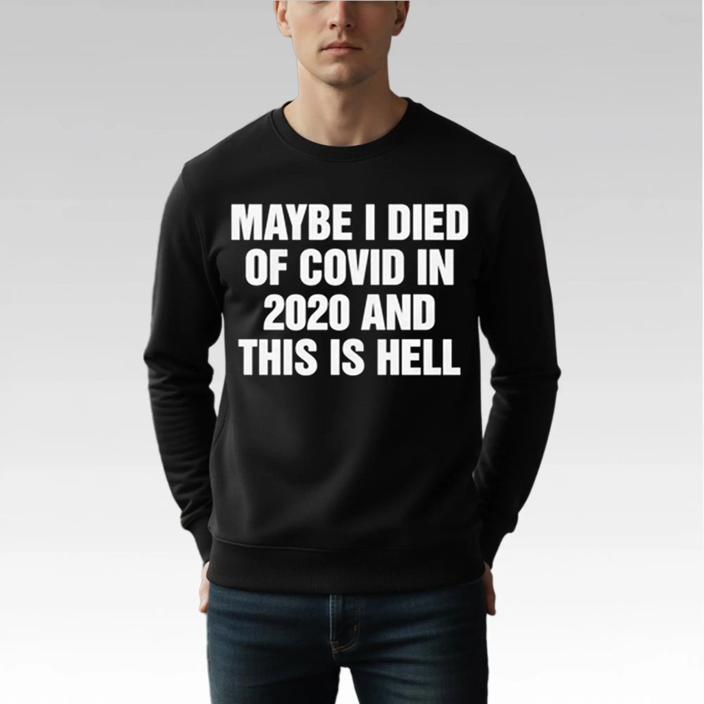 Maybe I Died Of Covid In 2020 And This Is Hell Shirt Bigfirefashion