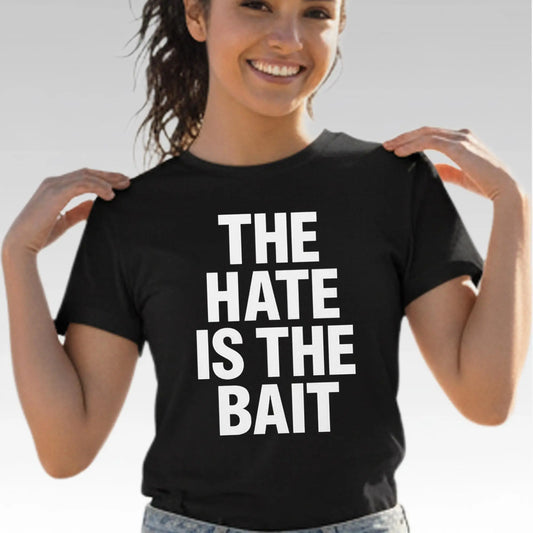 The Hate Is The Bait Shirt - Bigfirefashion